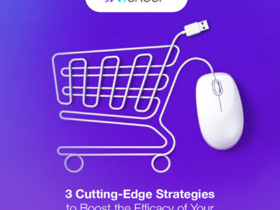 3 Cutting-Edge Strategies to Boost the Efficacy of Your E-Commerce Marketing