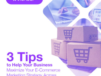 3 Tips to Help Your Business Maximize Your E-Commerce Marketing Strategy Across Multiple Channels in 2021