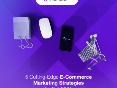 5 Cutting-Edge E-Commerce Marketing Strategies for Fall 2021