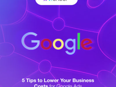5 Tips to Lower Your Business Costs for Google Ads