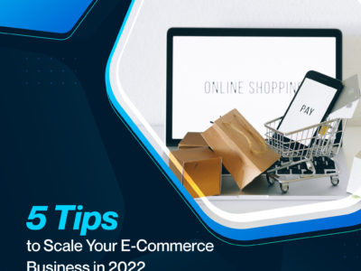 5 Tips to Scale Your E-Commerce Business in 2022