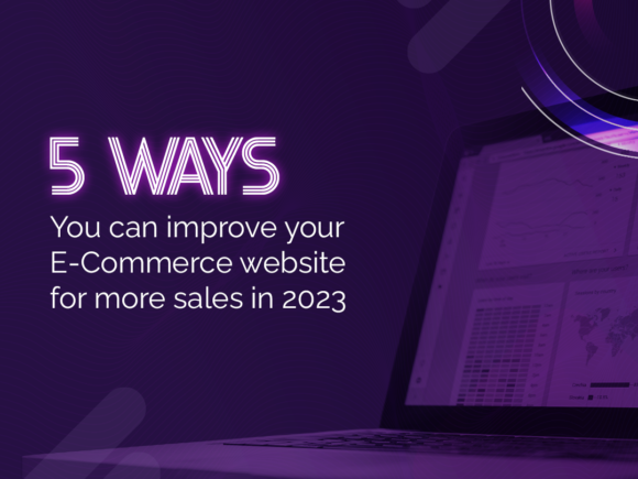 5 Ways You Can Improve Your Ecommerce Website for More Sales in 2023