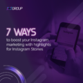 7 Ways to Boost Your Instagram Marketing with Highlights for Instagram Stories