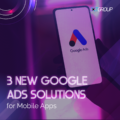 3 New Google Ads Solutions for Mobile Apps