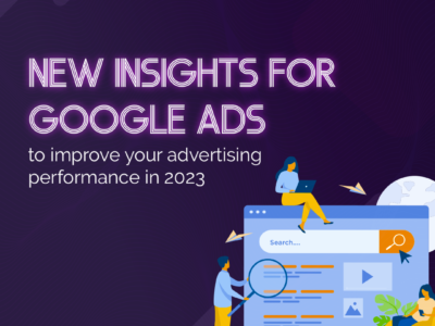 New Insights for Google Ads to Improve Your Advertising Performance in 2023