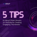 5 Tips to Attract More Viewers on YouTube by Creating Engaging Thumbnails