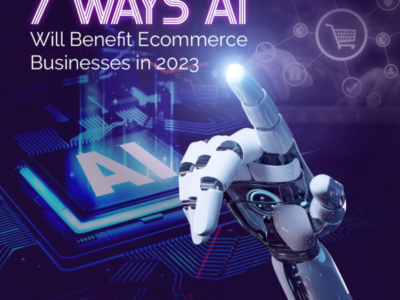 7 Ways AI Will Benefit Ecommerce Businesses in 2023