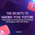 The Secrets to Making Your YouTube Video Titles So Compelling That People Will Eagerly Click and Watch