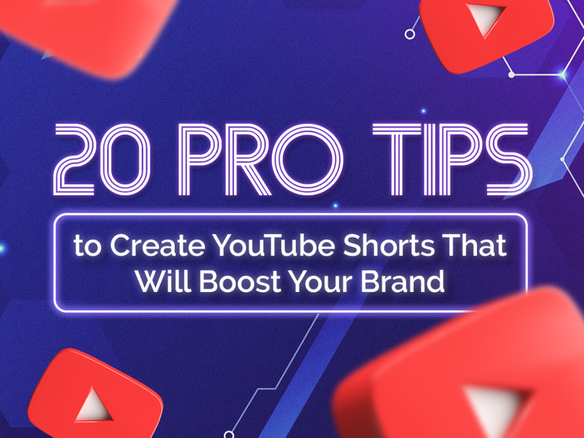 20 Pro Tips to Create YouTube Shorts That Will Boost Your Brand