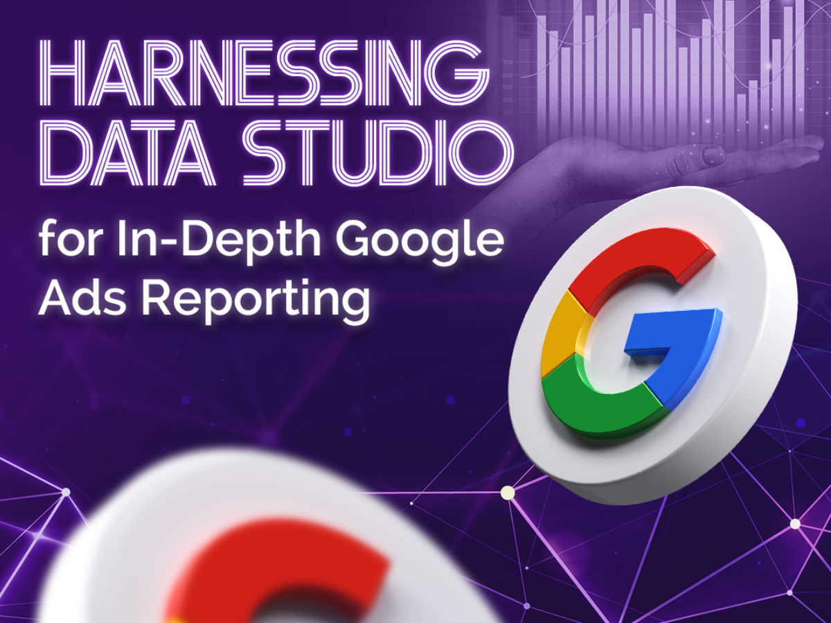 Harnessing Data Studio for In-Depth Google Ads Reporting