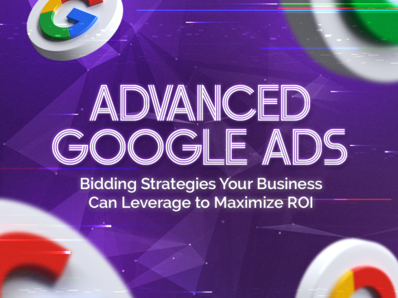 Advanced Google Ads Bidding Strategies Your Business Can Leverage to Maximize ROI