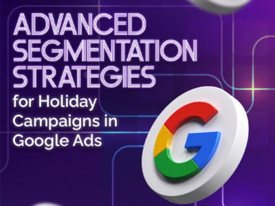 Advanced Segmentation Strategies for Holiday Campaigns in Google Ads