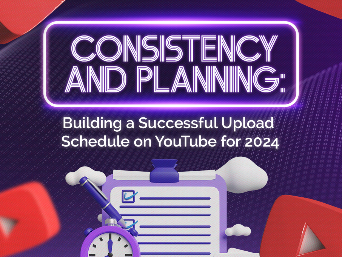 Consistency and Planning: Building a Successful Upload Schedule on YouTube for 2024
