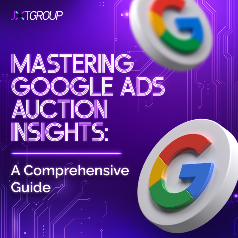 Mastering Google Ads Auction Insights: A Comprehensive Guide