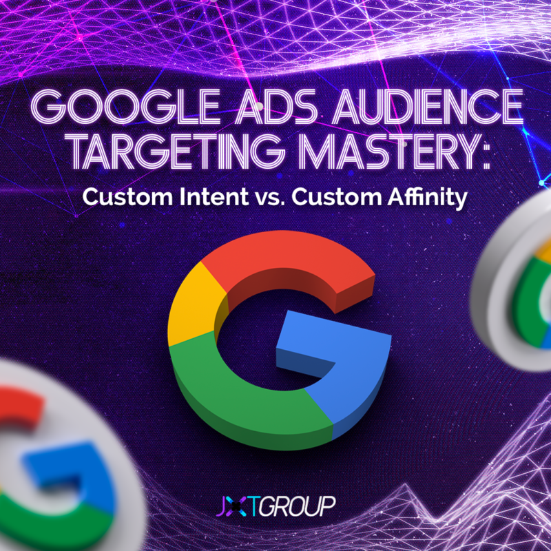 Google Ads Audience Targeting Mastery: Custom Intent vs. Custom Affinity